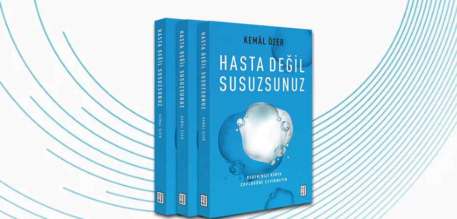 Hasta Değil Susuzsunuz
